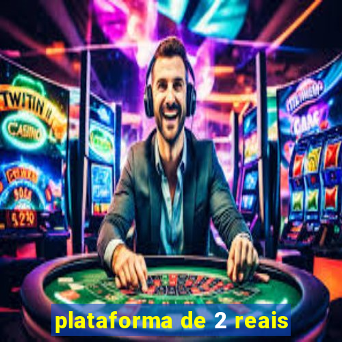 plataforma de 2 reais